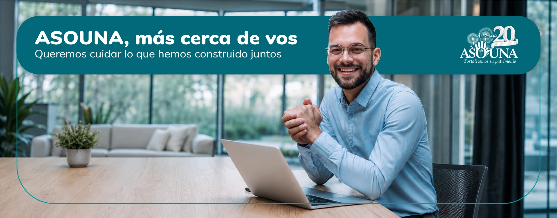 ASOUNA, más cerca de vos. Queremos cuidar lo que hemos construido juntos.