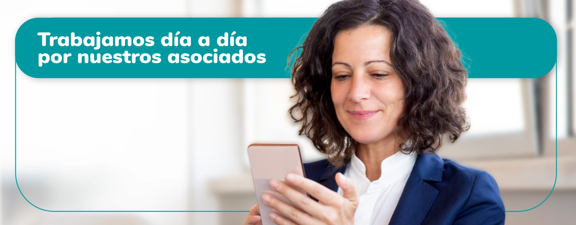 Trabajamos día a día por nuestros asociados.